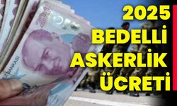 2025 Bedelli askerlik ücreti