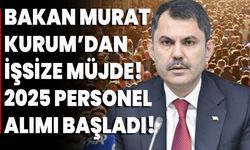 Bakan Murat Kurum’dan İşsize Müjde! 2025 Personel Alımı Başladı!