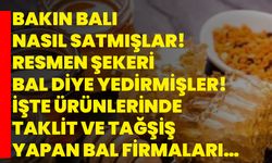 Bakın balı nasıl satmışlar! Resmen şekeri bal diye yedirmişler! İşte ürünlerinde taklit ve tağşiş yapan bal firmaları…