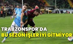 Trabzonspor'da bu sezon işler iyi gitmiyor!