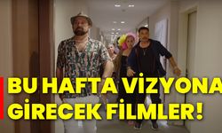 Bu hafta vizyona girecek filmler!