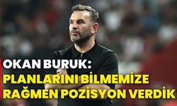 Okan Buruk: Planlarını bilmemize rağmen pozisyon verdik!