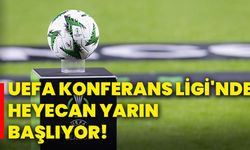 UEFA Konferans Ligi'nde heyecan yarın başlıyor!