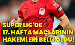 Süper Lig'de 17. hafta maçlarının hakemleri belli oldu!