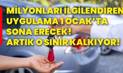 Milyonları ilgilendiren uygulama 1 Ocak’ta sona erecek! Artık o sınır kalkıyor!