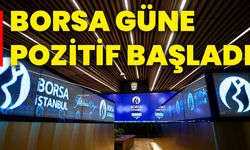 Borsa güne pozitif başladı!