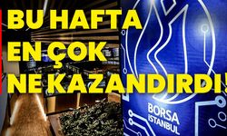 BU HAFTA EN ÇOK NE KAZANDIRDI!