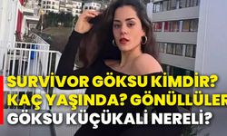 Survivor Göksu kimdir, kaç yaşında? Gönüllüler Göksu küçükali nereli?