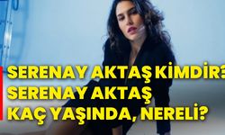 Serenay Aktaş kimdir? Serenay Aktaş kaç yaşında, nereli?