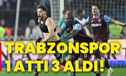 Trabzonspor 1 attı 3 aldı!