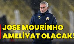 Jose Mourinho ameliyat olacak!