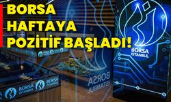 Borsa haftaya pozitif başladı!