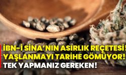 İbn-i Sina’nın asırlık reçetesi! Yaşlanmayı tarihe gömüyor! Tek yapmanız gereken!