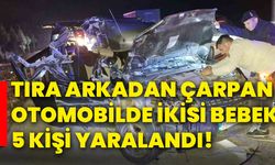 Tıra arkadan çarpan otomobilde ikisi bebek 5 kişi yaralandı!