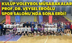 Kulüp Voleybol Müsabakaları Prof. Dr. Veysel Eroğlu Spor Salonu'nda Sona Erdi!