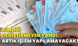 Kimliği değiştirmeyen yandı: Artık işlem yapılamayacak!