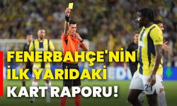 Fenerbahçe'nin ilk yarıdaki kart raporu!