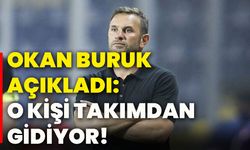 Okan Buruk açıkladı: O kişi takımdan gidiyor!