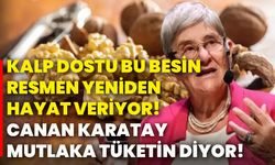 Kalp dostu bu besin resmen yeniden hayat veriyor! Canan Karatay mutlaka tüketin diyor!