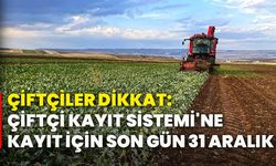 Çiftçiler dikkat: Çiftçi Kayıt Sistemi'ne kayıt için son gün 31 Aralık!