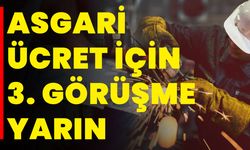 Asgari ücret için 3. görüşme yarın