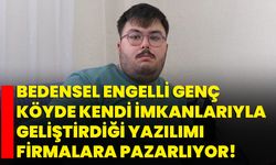 Bedensel engelli genç köyde kendi imkanlarıyla geliştirdiği yazılımı firmalara pazarlıyor!