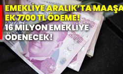 Emekliye aralık’ta maaşa ek 7700 TL ödeme! 16 milyon emekliye ödenecek!