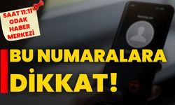 Bu numaralara dikkat!