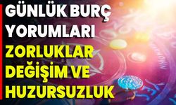 Günlük Burç Yorumları: Zorluklar, Değişim Ve Huzursuzluk