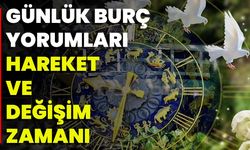 Günlük Burç Yorumları: Hareket Ve Değişim Zamanı