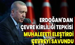 Erdoğan'dan Çevre Kirliliği Tepkisi: Muhalefeti Eleştirdi, Çevreyi Savundu