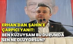 Erhan'dan Şahin'e çarpıcı yanıt: Ben kuzuysam bu durumda sen ne oluyorsun?