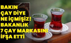 Bakın çay diye ne içmişiz! Bakanlık 7 çay markasını ifşa etti