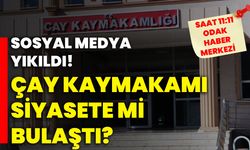 Sosyal medya yıkıldı: Çay kaymakamı siyasete mi bulaştı?