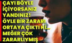 Çayı Böyle İçiyorsanız Yandınız! Öyle Bir Zararı Ortaya Çıktı Ki… Meğer Çok Zararlıymış