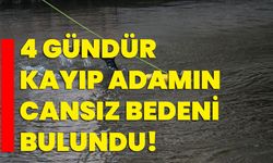 4 gündür kayıp adamın cansız bedeni bulundu!