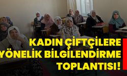 Kadın çiftçilere yönelik bilgilendirme toplantısı!