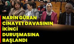 Narin Güran Cinayet Davasının İkinci Duruşmasına Başlandı