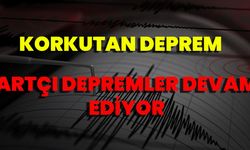 Korkutan Deprem artçı depremler devam ediyor