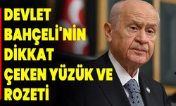 DEVLET BAHÇELİ'NİN DİKKAT ÇEKEN YÜZÜK VE ROZETİ