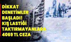 Dikkat denetimler başladı! Kış lastiği taktırmayanlara 4069 TL ceza