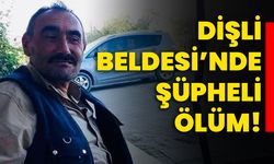 Dişli Beldesi'nde şüpheli ölüm!