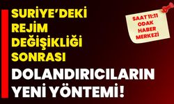 Suriye’deki rejim değişikliği sonrası dolandırıcıların yeni yöntemi!