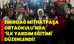 Emirdağ Mithatpaşa Ortaokulu'nda ‘İlk yardım eğitimi' düzenlendi!