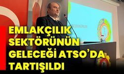 Emlakçılık sektörünün geleceği ATSO’da tartışıldı