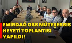 Emirdağ OSB Müteşebbis Heyeti toplantısı yapıldı!