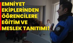 Emniyet ekiplerinden öğrencilere eğitim ve meslek tanıtımı!