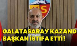 Galatasaray kazandı başkan istifa etti!