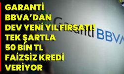 Garanti BBVA’dan Dev Yeni Yıl Fırsatı! Tek Şartla 50 Bin TL Faizsiz Kredi Veriyor