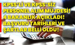 KPSS’li ve KPSS’siz personel alım müjdesi! 4 bakanlık açıkladı! Başvuru tarihleri ve şartlar belli oldu!